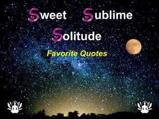 1
weet ublime
olitude
Favorite Quotes
 