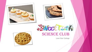 Science Club
Lone Star College
 