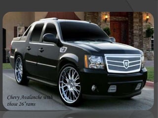 Chevy Avalanche with those 26”rams