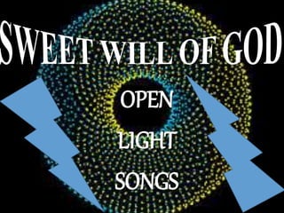 OPEN
LIGHT
SONGS
 