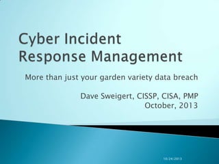 More than just your garden variety data breach

Dave Sweigert, CISSP, CISA, PMP
October, 2013

10/24/2013

 