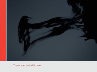 Thank you, and Welcome!

 