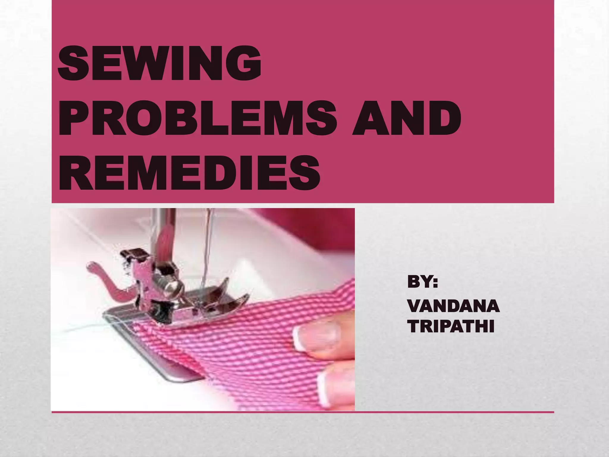 Sweing problem and remedies PPT