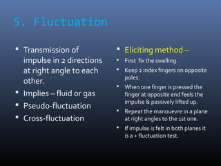 5. Fluctuation
 Transmission of
impulse in 2 directions
at right angle to each
other.
 Implies – fluid or gas
 Pseudo-f...