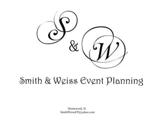 Smith & Weiss Event Planning Homewood, IL  [email_address] & 