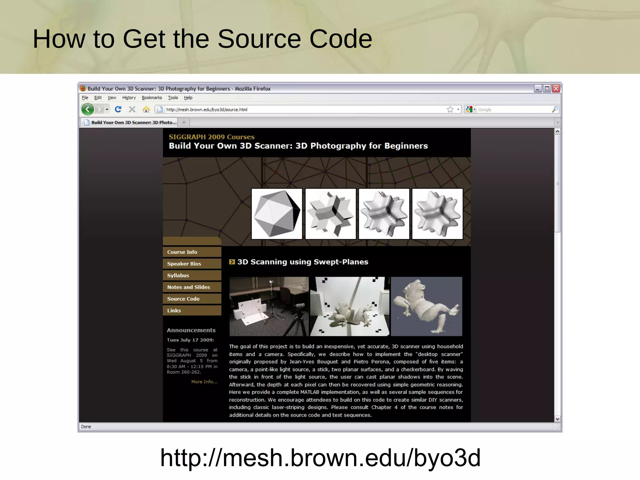 How to Get the Source Code http://mesh.brown.edu/byo3d 