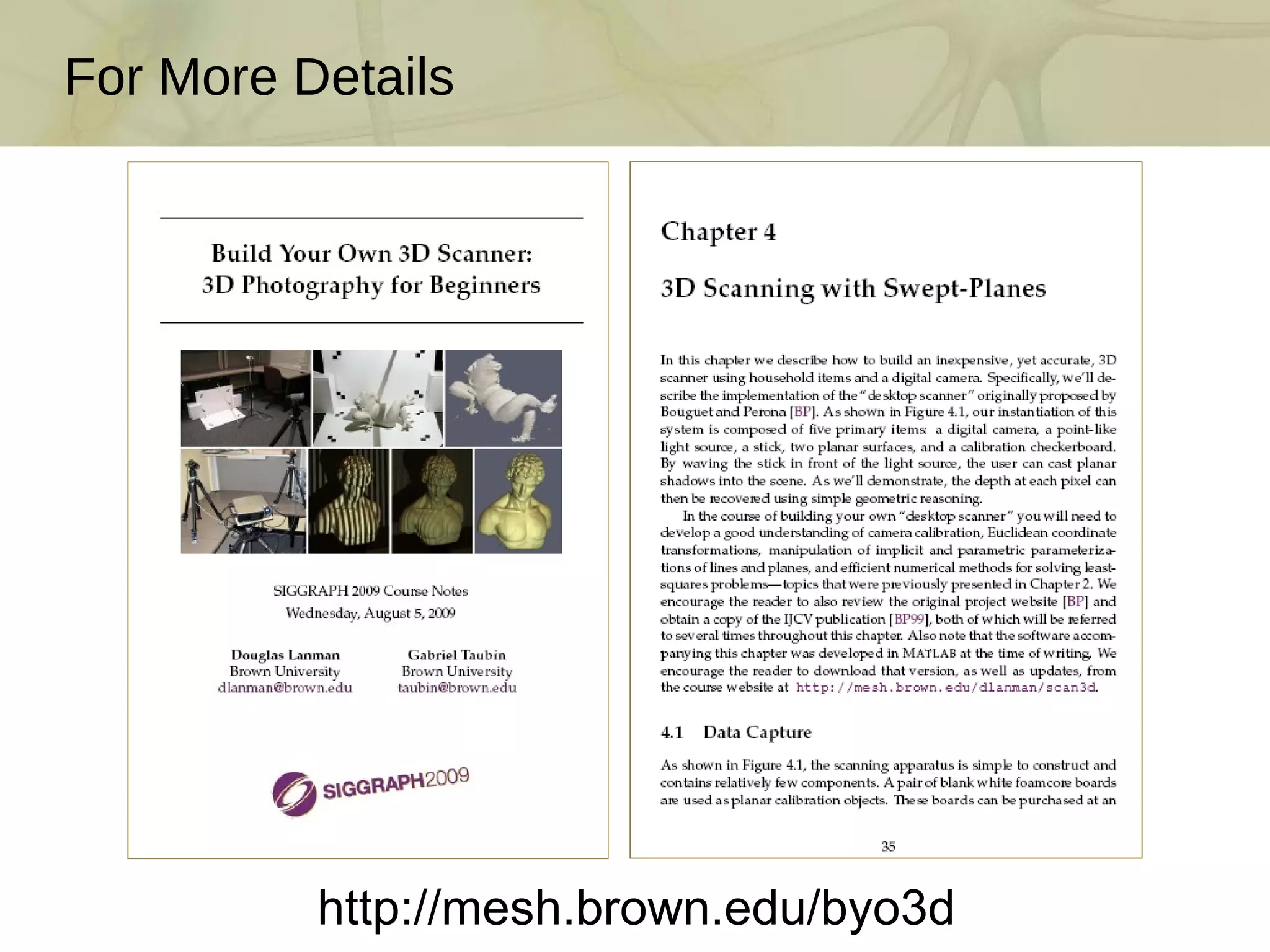 For More Details http://mesh.brown.edu/byo3d 