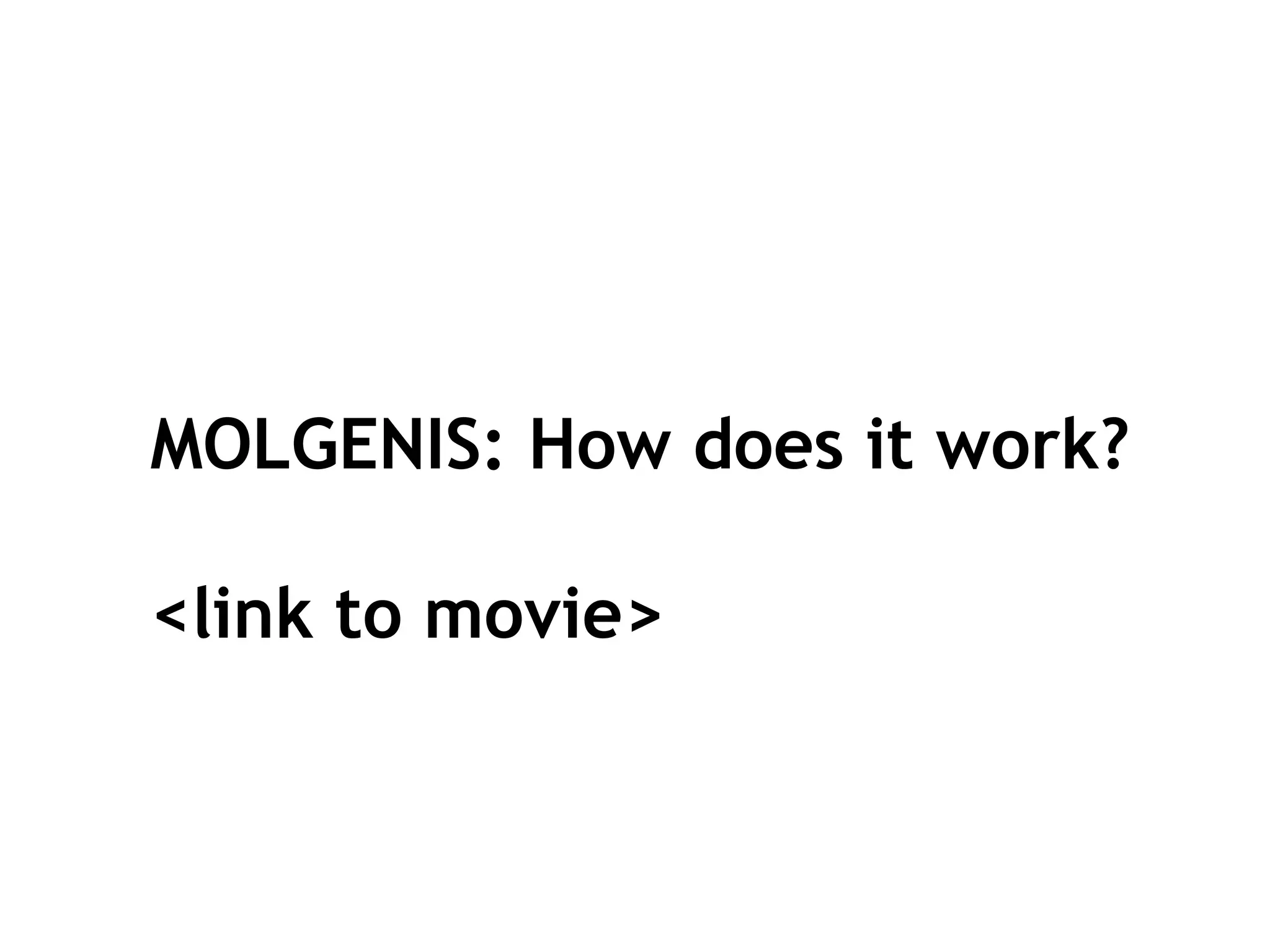 MOLGENIS: How does it work? <link to movie> 