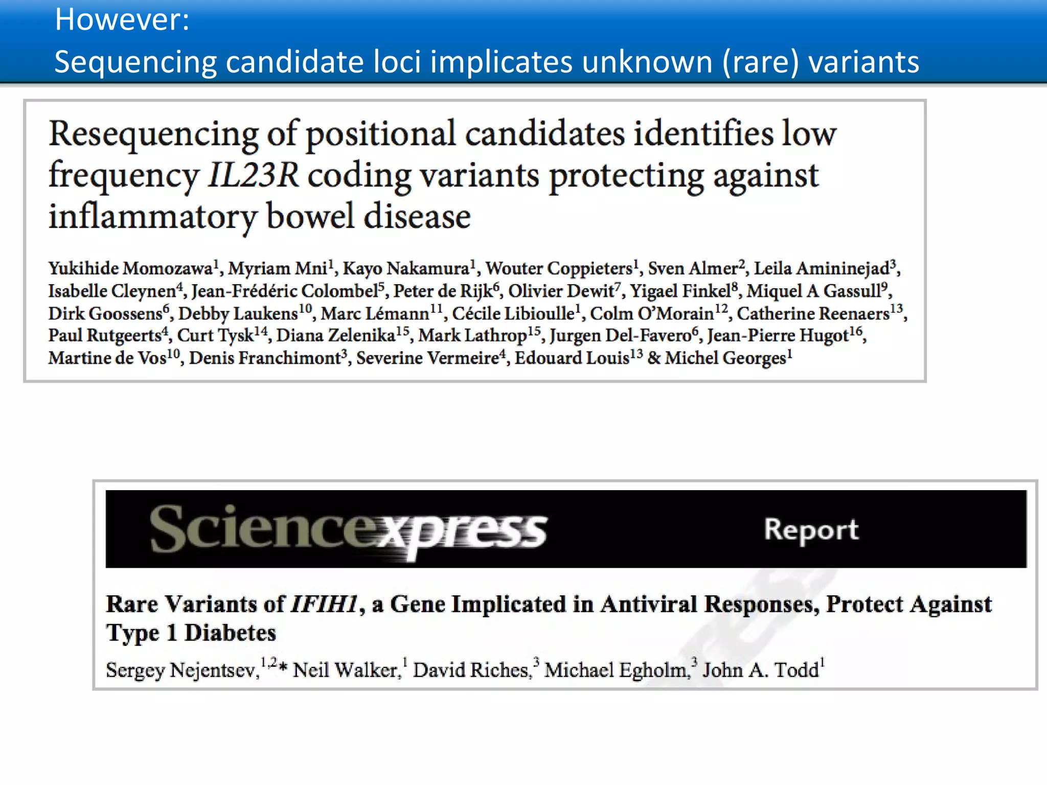 However: Sequencing candidate loci implicates unknown (rare) variants 