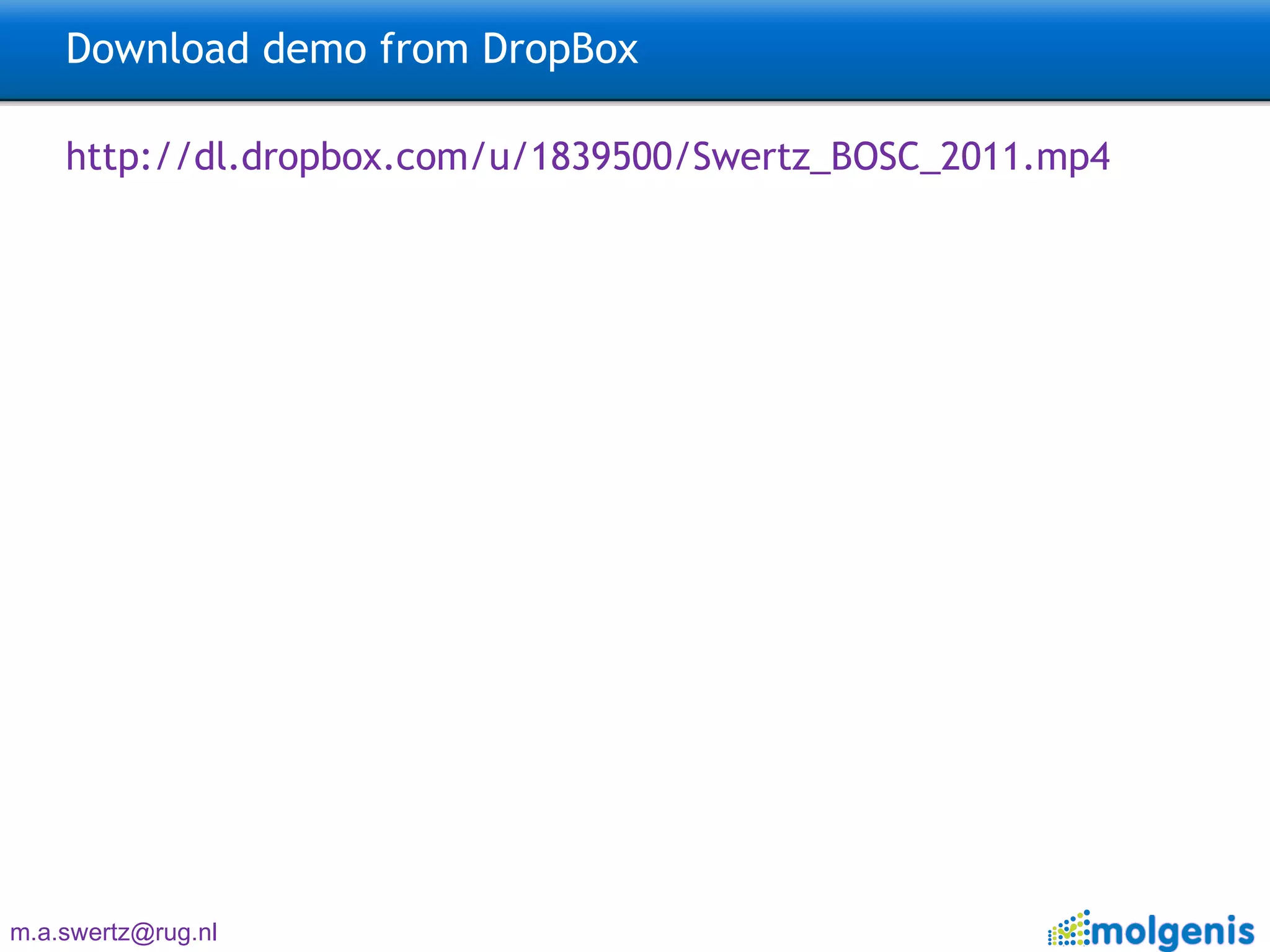 Download demo from DropBox http://dl.dropbox.com/u/1839500/Swertz_BOSC_2011. mp4   