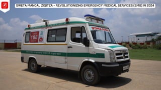 Sweta Mangal Ziqitza - Revolutionizing Emergency Medical Services (EMS) in 2024
 