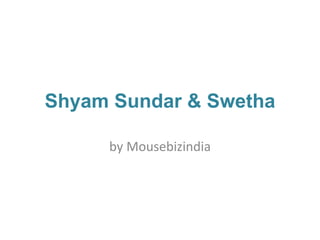 Shyam Sundar & Swetha
by Mousebizindia
 