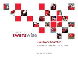 SwetsWise Searcher
Powered by Deep Web Technology



Michel de Winter
 