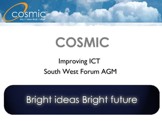 COSMIC Improving ICT  South West Forum AGM 
