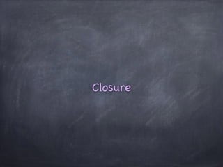 Closure
