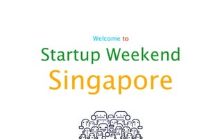Welcome to


Startup Weekend
Singapore
 