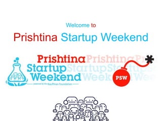 Welcome to

Prishtina Startup Weekend
 