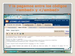Y la pegamos entre los códigos  <embed> y </embed>