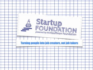 Turning people into job creators, not job takers
 