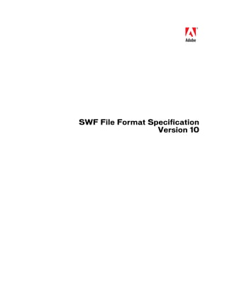 SWF File Format Specification
                  Version 10
 