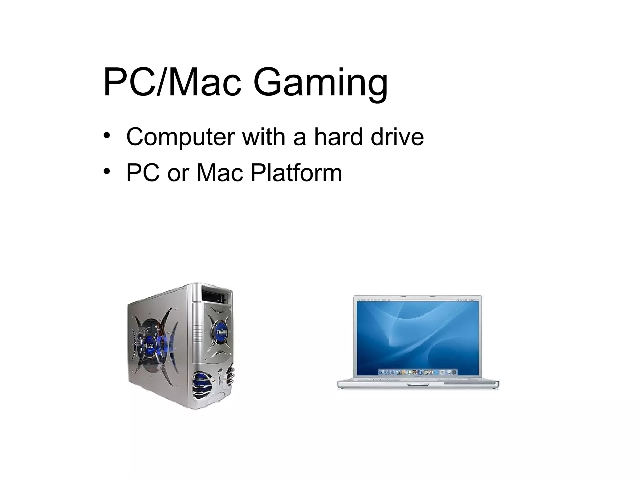 PC/Mac Gaming Computer with a hard drive PC or Mac Platform  