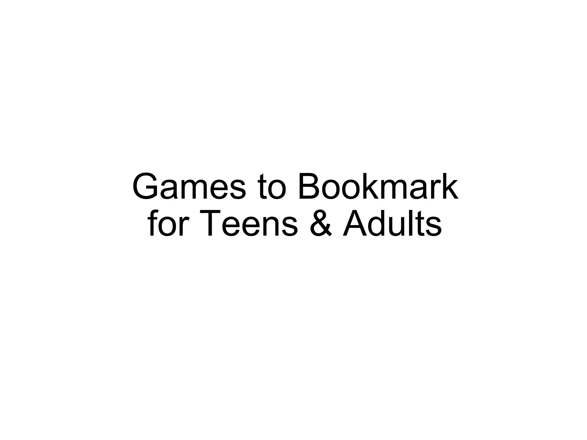 Games to Bookmark for Teens & Adults 