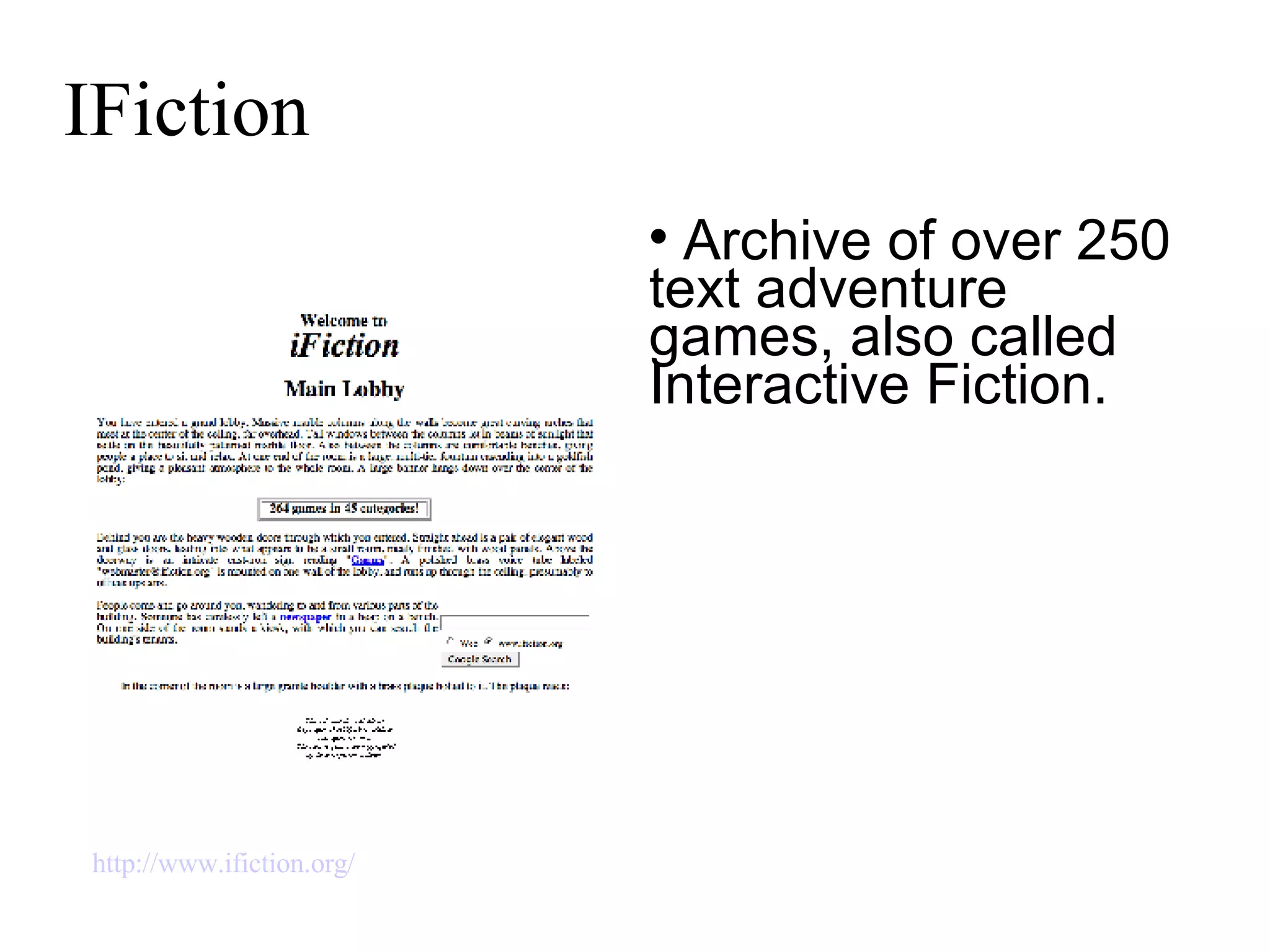 IFiction Archive of over 250 text adventure games, also called Interactive Fiction. http://www.ifiction.org/   