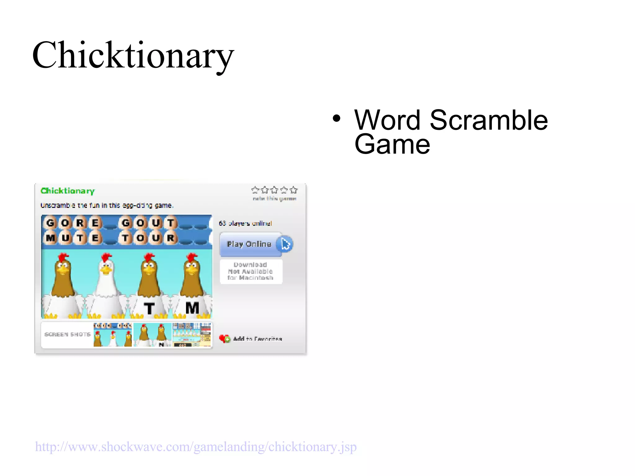 Chicktionary Word Scramble Game http://www.shockwave.com/gamelanding/chicktionary.jsp   