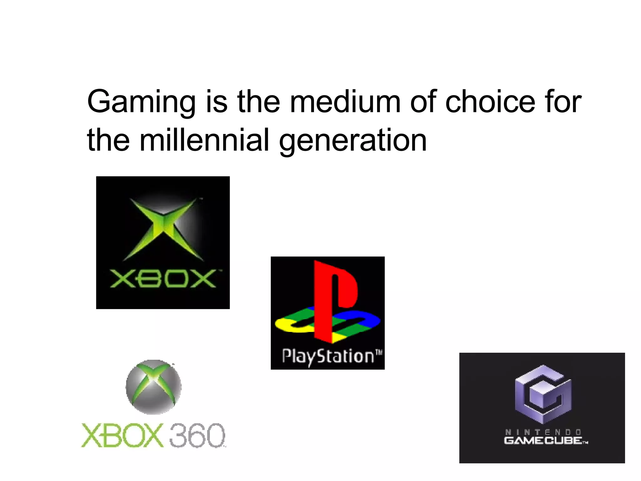 Gaming is the medium of choice for the millennial generation 