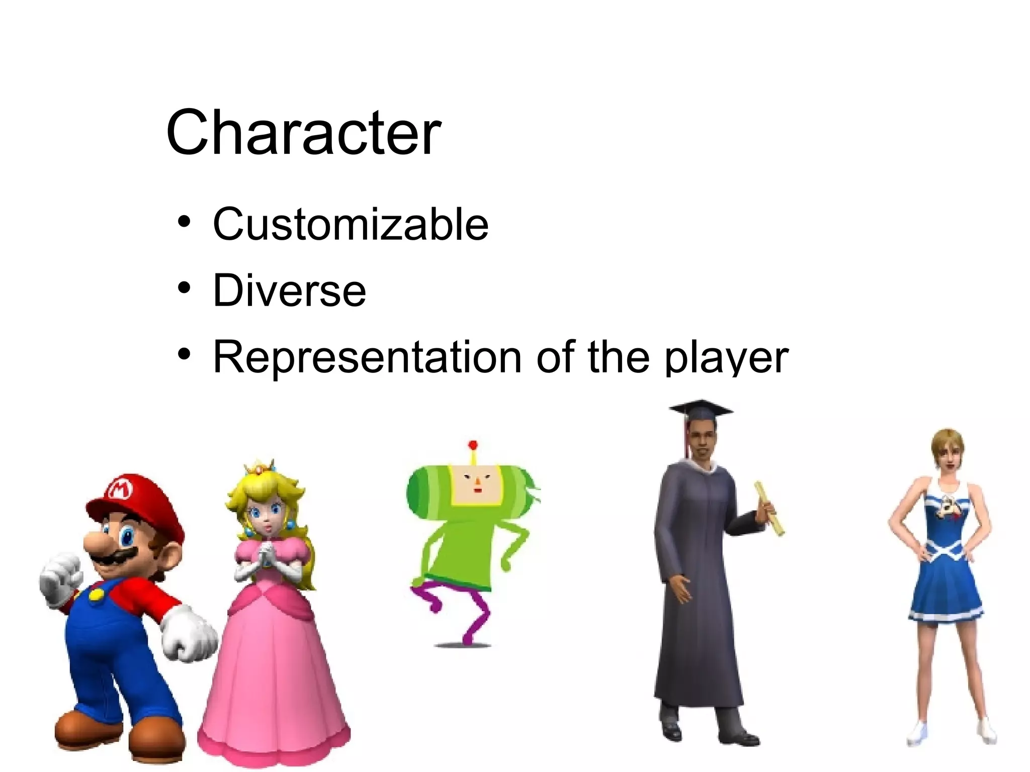 Character Customizable Diverse Representation of the player 