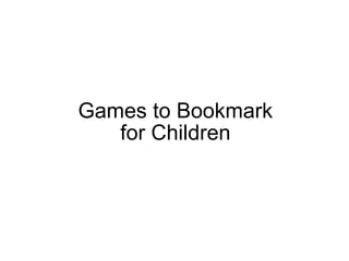 Games to Bookmark for Children 