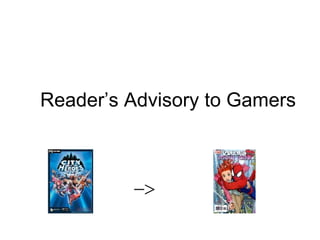 Reader’s Advisory to Gamers  