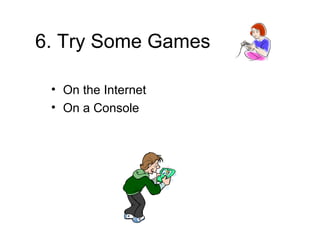 6. Try Some Games On the Internet On a Console 