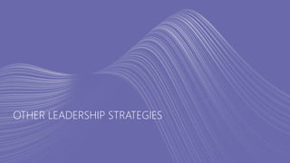 OTHER LEADERSHIP STRATEGIES
 