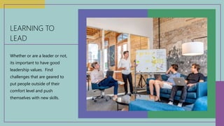 Whether or are a leader or not,
its important to have good
leadership values. Find
challenges that are geared to
put peopl...
