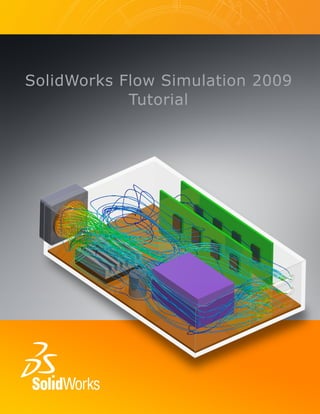 SolidWorks Flow Simulation 2009 
Tutorial 
 