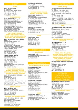 EUROPE
FRANCE
VALEO SERVICE FRANCE
70, RUE PLEYEL
93285 SAINT-DENIS CEDEX - FRANCE
TEL.: (+33) 1 49 45 32 32
FAX: (+33) 1 49 45 37 36
S.A.S. au capital de 12 900 000 €
RCS Bobigny B 306 486 408
SPAIN, PORTUGAL
VALEO SERVICE ESPAÑA, S.A.U.
CALLE RIO ALMANZORA, N°5
AREA EMPRESARIAL ANDALUCIA C.L.A.
28906 GETAFE (MADRID) - ESPAÑA
TEL.: (+34) 91 495 85 00
FAX: (+34) 91 495 86 99
TEL. ATENCIÔN TÉCNICA: 902 011 799
TEL. ATENCIÒN AL CLIENTE: 900 122 657
Valeo Service España Sociedad Anónima
inscrita en el Registro Mercantil de Madrid,
Tomo 972 - Libro 941 de la sección 8a
,
Folio 25 - Hoja 65435 - Inscripción 1a
NIF. A28772978
ITALY, GREECE, ALBANIA,
BOSNIA-HERZEGOVINA, CROATIA,
CYPRUS, KOSOVO, SERBIA, SLOVENIA,
MACEDONIA, MALTA,MONTENEGRO
VALEO SERVICE ITALIA S.P.A. - ADRIATIC
VIA ASTI, 89
10026 SANTENA - TORINO - ITALY
TEL.: +39 011 9495 1
FAX.: +39 011 9456 042
TEL. LINEA TECNICA: 800 805 046
N. iscrizione al Tribunale di Torino 2009/88 reg. soc.
C.C.I.A.A. 715107 - Capitale sociale € 2.600.000
LIAISON OFFICE IN GREECE
18, KALAMAKIOU AVENUE
17455 ALIMOS - GREECE
TEL.: +30 210 45 27 447/8
FAX.: +30 210 45 27 449
LIAISON OFFICE IN CROATIA
HEKTOROVICEVA ULICA 2
10000 ZAGREB - CROATIA
TEL.: +385 1 644 8288
FAX.: +385 1 644 1400
LIAISON OFFICE IN SERBIA
19TH AVENUE GTC
VLADIMIR POPOVICA 38-40 - 11070, NOVI
BEOGRAD - SERBIA
TEL: +381 (0)11 715 6976
POLAND, LITHUANIA, LATVIA,
ESTONIA, MOLDAVIA, BELARUS,
UKRAINE, CZECH REPUBLIC, SLOVAKIA,
HUNGARY, ROMANIA, BULGARIA
VALEO SERVICE EASTERN EUROPE SP Z O.O.
WOŁOSKA 9A
02-583 WARSAW POLSKA
TEL.: (+48) 22 543 43 00
FAX: (+48) 22 543 43 05
Valeo Service Eastern Europe Sp. z o.o.; NIP 521-11-44-572
VAT UE PL5211144572 – REGON 011909673
Wysokość kapitału zakładowego: 4 637 000 PLN - KRS
56793 Sąd Rejonowy dla m. St. Warszawy w Warszawie,
XIII Wydział Gospodarczy KRS
UNITED KINGDOM
VALEO SERVICE UK LTD
HEMING ROAD - WASHFORD
REDDITCH - WORCS B98 0DZ - ENGLAND
TEL.: (+44) 1527 838 300
FAX: (+44) 1527 523 732
Registration Number: 956685
GERMANY, SWITZERLAND, AUSTRIA
VALEO SERVICE DEUTSCHLAND GMBH
BALCKE-DÜRR-ALLEE 1
40882 RATINGEN - DEUTSCHLAND
TEL.: (+49) 21 02 865 0
FAX: (+49) 21 02 865 142
TEL. HOTLINE: (+49) 800 869 2840
Handelsregister Düsseldorf - HRB 44140
LIAISON OFFICE IN AUSTRIA
MÜHLGASSE 7
2380 PERCHTOLDSDORF - AUSTRIA
TEL.: (+43) 1 480 42 46
FAX: (+43) 1 480 42 34
BENELUX, SWEDEN, FINLAND,
NORWAY, DENMARK, ICELAND,
VALEO SERVICE BENELUX B.V.
HEIBLOEMWEG 1
5704 BS HELMOND - THE NETHERLANDS
TEL. BELGIUM: 0800 39803
TEL. NETHERLANDS: 0800 1233
TEL. LUXEMBOURG: 0800 25909
FAX BELGIUM: (+32) 2 366 04 47
FAX NETHERLANDS: (+31) 492 580 828
K.v.K. Eindhoven 33113859
LIAISON OFFICE IN SWEDEN
REGUS / VALEO
MASTER SAMUELSGATAN 60, 8TR
SE - 111 21 STOCKHOLM - SWEDEN
TEL.: (+46) 8 50 51 65 50
RUSSIA
VALEO SERVICE CO LTD
107140, MOSCOW
RUSAKOVSKAYA ST. 13,
3RD FLOOR, OFFICE 6
TEL.: (+7) 495 981-06-96
FAX: (+7) 495 787-59-92
HOTLINE:8 800 55 52 50
NORTH AMERICA
USA, CANADA
VALEO SERVICE USA
150 STEPHENSON HWY. TROY, MI 48083-1116
48083 TROY MICHIGAN
TEL.: 1.248.619.8300
SOUTH AMERICA
SOUTH AMERICA (EXCEPT MEXICO)
VALEO CIBIÉ SERVICE LTDA
VALEO SERVICE BRAZIL
RUA SADAE TAKAGI, 2000
BAIRRO COOPERATIVA
09852-070 - SÃO BERNARDO DO CAMPO
SÃO PAOLO - BRASIL
TEL.: (+55) 11 43 93 33 54
FAX: (+55) 11 43 93 33 55
C.N.P.J. : 57.010.662/0008-36
Inscriçao Estadual : 635.331.124.114
VALEO SERVICE ARGENTINA
RUA SADAE TAKAGI, 2000
BAIRRO COOPERATIVA
09852-070 - SÃO BERNARDO DO CAMPO
SÃO PAOLO - BRASIL+
TEL.: (+55) 11 43 93 33 54
FAX: (+55) 11 43 93 33 55
C.N.P.J. : 57.010.662/0008-36
Inscriçao Estadual : 635.331.124.114
MEXICO
VALEO SERVICE MEXICO
MONTECITO 38, PISO 32 OFICINA 1/2
TORRE WORLD TRADE CENTER
COLONIA NÁPOLES | 03810 | MÉXICO, D.F.
TEL.: 52 (+55) 90001588
ASIA, MIDDLE EAST
CHINA, TAIWAN
VALEO AUTO PART TRADING (SHANGHAI)
CO., LTD
201, BUILDING B, IBC TOWER (NEW
INTERNATIONAL BUSINESS CENTER)
391 GUI PING ROAD, SHANGHAI 200233,
CHINA
TEL: (+86) 21 5175 2618
MP: (+86) 21 5175 2628
法雷奥汽车零部件贸易（上海）有限公司
地址： 上海市徐汇区桂平路391号新漕河泾
国际商务中心B座201
电话： (+86) 21 5175 2618
传真： (+86) 21 5175 2628
INDIA
VALEO SERVICE INDIA AUTO PARTS PVT.
LTD.
(A JOINT VENTURE OF VALEO FRANCE 
ANAND AUTOMOTIVE)
BLOCK-A, TECCI PARK,
173, RAJIV GANDHI SALAI (OMR)
SHOLINGANALLUR CHENNAI - 600 119
TEL: (+91) 44 66235000
FAX: (+91) 44 66235011
THAILAND, SINGAPORE, MALAYSIA,
INDONESIA
VALEO AUTOMOTIVE CO.,LTD.
700/424 MOO 7
BANGNA-TRAD ROAD KM.57.
T.DON HUA LOR,A.MUANGCHONBURI
CHONBURI 20000, THAILAND
TEL: +66 (0) 38 265 600
FAX: +66 (0) 38 265 671
Registration number: 0105539010549
TURKEY, IRAN, IRAQ, SYRIA,
LEBANON, JORDAN, SAUDI ARABIA,
UNITED ARAB EMIRATES, KUWAIT,
BAHRAIN, QATAR, OMAN, YEMEN,
EGYPT, AZERBAIJAN, GEORGIA,
ARMENIA, KAZAKHSTAN
VALEO OTOMOTIV SISTEMLERI ENDÜSTRISI
A.Ş.
AYDINEVLER SANAYI CADDESI
CENTRUM IS MERKEZI N°302
34854 MALTEPE
ISTANBUL - TURKEY
TEL.: (+90) 216 587 70 00
FAX: (+90) 216 519 93 14
AUSTRALIA,
NEW-ZEALAND,
AFRICA, DOM-TOM/
FRENCH OVERSEAS
VALEO SERVICE AFRICA  OVERSEAS
70, RUE PLEYEL
93285 SAINT-DENIS CEDEX - FRANCE
TEL.: (+33) 1 49 45 32 32
FAX: (+33) 1 49 45 36 59
S.A.S. au capital de 12 900 000 €
RCS Bobigny B 306 486 408
LIAISON OFFICE IN TUNISIA
CENTRE D’AFFAIRES REGUS
IMMEUBLE CARTHAGE RUE DU LAC DE
CONSTANCE 1053 TUNIS - TUNISIA
TEL.: (216) 71 965 002
FAX: (216) 71 965 137
MOB: (216)98 34 91 38
 