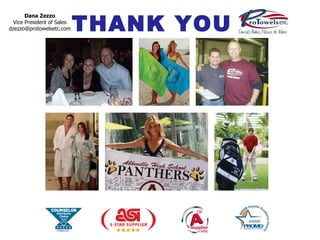 THANK YOU Dana Zezzo Vice President of Sales [email_address] 