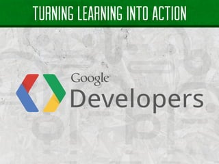 Turning Learning INto Action
 