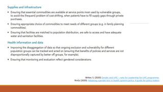 Witter, S. (2020) Gender and UHC – note for Leadership for UHC programme.
RinGs (2020): Adopting a gender lens in health systems policy: A guide for policy makers
 