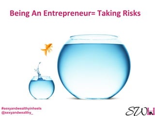 Being An Entrepreneur= Taking Risks
#sexyandwealthyinheels
@sexyandwealthy_
 