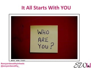 It All Starts With YOU
#sexyandwealthyinheels
@sexyandwealthy_
 