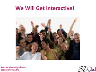 We Will Get Interactive!
#sexyandwealthyinheels
@sexyandwealthy_
 