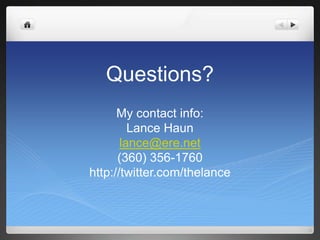 Questions?My contact info:Lance Haunlance@ere.net(360) 356-1760http://twitter.com/thelance
