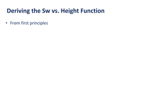 Deriving the Sw vs. Height Function
• From first principles
 