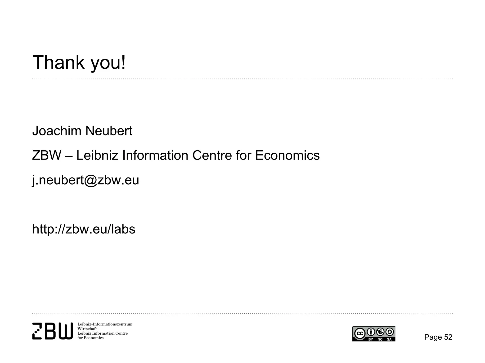 Thank you!

Joachim Neubert
ZBW – Leibniz Information Centre for Economics
j.neubert@zbw.eu

http://zbw.eu/labs

Page 52

 