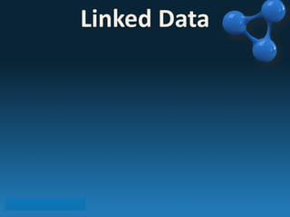 Linked 
Data 
 