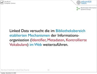 Linked Data versucht die im Bibliotheksbereich
               etablierten Mechanismen der Informations-
               org...