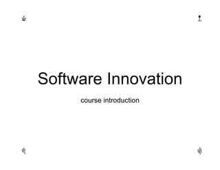 Software Innovation
     course introduction
 