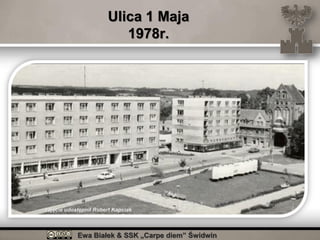 Ewa Białek & SSK „Carpe diem” Świdwin
Ulica 1 Maja
1978r.
zdjęcie udostępnił Robert Kapciak
 